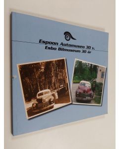 käytetty kirja Espoon automuseo 30 vuotta Esbo bilmuseum 30 år : 1979-2009 - Esbo bilmuseum 30 år 1979-2009
