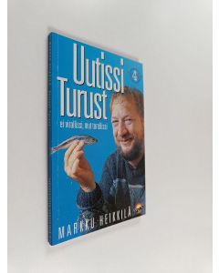Kirjailijan Markku Heikkilä käytetty kirja Uutissi Turust 4 : ei virallissi mut torellissi : matkakirja turkulaisuuteen ja totuus äskeisistä tapahtumista Osa 4