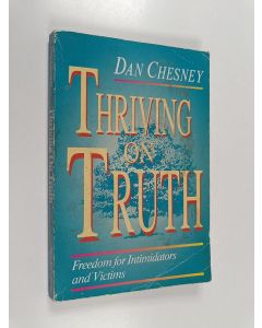 Kirjailijan Dan Chesney käytetty kirja Thriving on Truth
