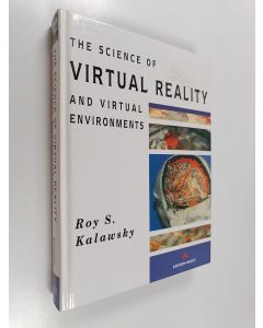 Kirjailijan Roy S. Kalawsky käytetty kirja The science of virtual reality and virtual environments