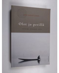 Kirjailijan Jon Kabat-Zinn käytetty kirja Olet jo perillä : tietoisen läsnäolon taito