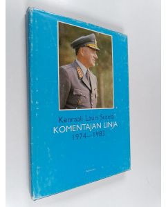 Tekijän Ilkka ym. Hollo käytetty kirja Kenraali Lauri Sutela : komentajan linja 1974-1983
