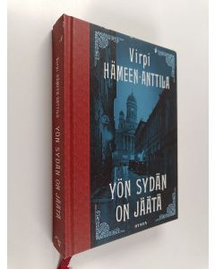 Kirjailijan Virpi Hämeen-Anttila käytetty kirja Yön sydän on jäätä : kolme viikkoa Karl Axel Björkin elämässä maaliskuussa 1921