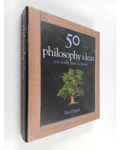 Kirjailijan Ben Dupre käytetty kirja 50 Philosophy Ideas You Really Need to Know