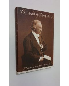 Kirjailijan Zacharias Topelius käytetty kirja Elämäkerrallisia muistiinpanoja