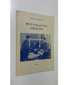 Kirjailijan Mauno Pakkanen käytetty teos Metsäkaupan ohjeita