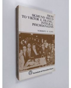 Kirjailijan Norberto R. Keppe käytetty kirja From Sigmund Freud to Viktor E. Frankl - Integral Psychoanalysis