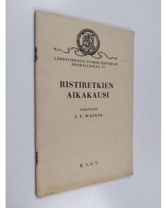 Tekijän J. V. Vainio  käytetty teos Ristiretkien aikakausi