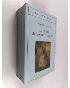 Kirjailijan Benedetta Craveri käytetty kirja La civiltà della conversazione