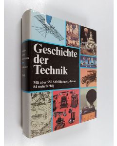 Kirjailijan Burchard Brentjes käytetty kirja Geschichte der technik : Mit über 550 abbildungen, davon 84 mehrfarbig