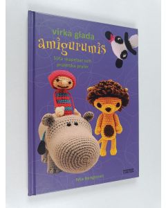 Kirjailijan Mia Bengtsson käytetty kirja Virka glada amigurumis : söta skapelser och praktiska prylar