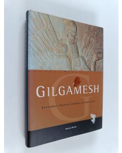 käytetty kirja Gilgamesh : Kertomus ikuisen elämän etsimisestä
