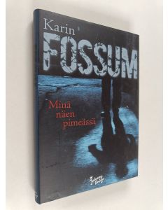 Kirjailijan Karin Fossum käytetty kirja Minä näen pimeässä