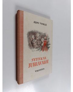 Kirjailijan Alpo Vuolle käytetty kirja Syttykää, juhlavalot - rapsodioita, pienoisnäytelmiä, kuvaelmia, kuorolausunta- ja lausuntatehtäviä