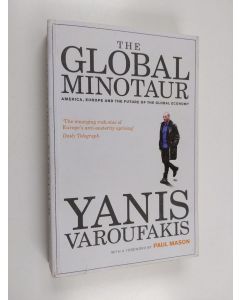 Kirjailijan Yanis Varoufakis käytetty kirja The Global Minotaur : America, Europe and the Future of the World Economy