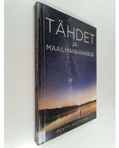 Kirjailijan Pentti Huttunen käytetty kirja Tähdet ja Maailmankaikkeus