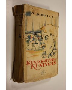 Kirjailijan H. G. Wells käytetty kirja Kuninkaitten kuningas