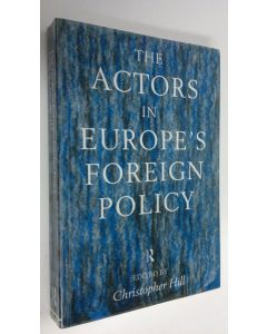 Kirjailijan Christopher Hill käytetty kirja The Actors in Europe's Foreign Policy
