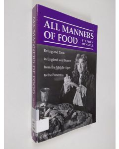 Kirjailijan Stephen Mennell käytetty kirja All manners of food : eating and taste in England and France from the Middle Ages to the present