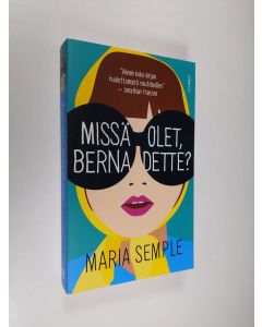 Kirjailijan Maria Semple käytetty kirja Missä olet, Bernadette? (ERINOMAINEN)