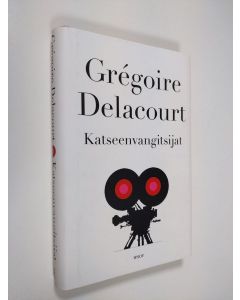 Kirjailijan Gregoire Delacourt uusi kirja Katseenvangitsijat (UUSI)