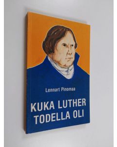 Kirjailijan Lennart Pinomaa käytetty kirja Kuka Luther todella oli
