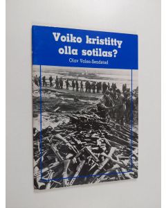 Kirjailijan Olav Valen-Sendstad käytetty teos Voiko kristitty olla sotilas : pasifismi ja Raamattu