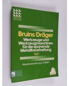 Kirjailijan D. H. Bruins käytetty kirja Werkzeuge und Werkzeugmaschinen für die spanende Metallbearbeitung, Teil 1 - Werkzeuge und Verfahren