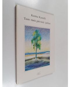 Kirjailijan Kerttu Kastelli käytetty kirja Teen tästä päivästä juhlan