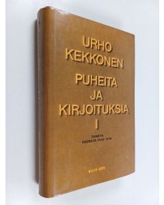 Kirjailijan Urho Kekkonen käytetty kirja Puheita ja kirjoituksia, 1 - Puheita vuosilta 1936-1956