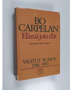 Kirjailijan Bo Carpelan käytetty kirja Elämä jota elät : valitut runot 1946-1983