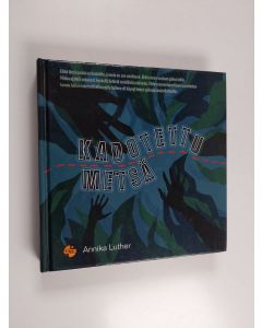 Kirjailijan Annika Luther käytetty kirja Kadotettu metsä