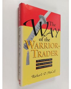 Kirjailijan Richard D. McCall käytetty kirja Way of Warrior Trader : The Financial Risk-Taker's Guide to Samurai Courage, Confidence and Discipline