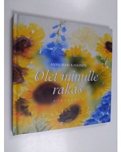 Kirjailijan Anna-Mari Kaskinen käytetty kirja Olet minulle rakas