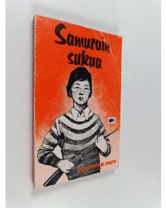 Kirjailijan Dorothy R. Pape käytetty kirja Samurain sukua : japanilaisen koulupojan uskomaton elämäntarina