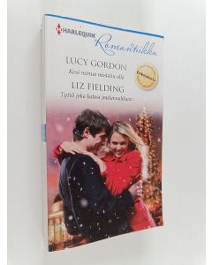 Kirjailijan Liz Fielding & Lucy Gordon käytetty kirja Kosi minua mistelin alla ; Tyttö joka katosi jouluruuhkaan