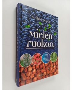 Kirjailijan Sinikka Piippo uusi kirja Mielen ruokaa : ravinnon vaikutus muistiin, jaksamiseen ja henkiseen tasapainoon
