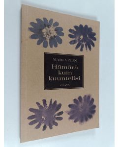 Kirjailijan Mari Velin käytetty kirja Hämärä kuin kuuntelisi : runoja