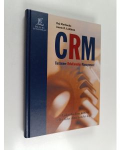 Kirjailijan Kaj Storbacka käytetty kirja CRM : Customer Relationship Management - Leder du dina kunder eller leder dina kunder dig?