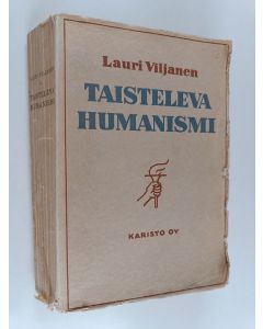 Kirjailijan Lauri Viljanen käytetty kirja Taisteleva humanismi - Kulttuurikriitillisiä ääriviivoja Goethestä nykypäivään. 27 tutkielmaa, 119 kuvaa
