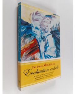 Kirjailijan Todd Michael käytetty kirja Evoluution enkeli : päivystyspoliklinikan lääkäri keskustelee enkelin kanssa kuolemasta ja jumaluudesta
