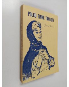 Kirjailijan Jorma Kaira käytetty kirja Polku sinne takaisin