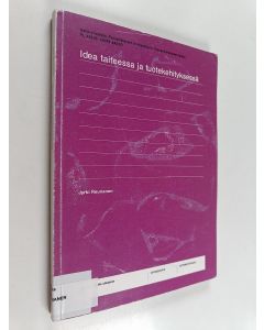 Kirjailijan Jyrki Reunanen käytetty kirja Idea taiteessa ja tuotekehityksessä