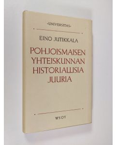 Kirjailijan Eino Jutikkala käytetty kirja Pohjoismaisen yhteiskunnan historiallisia juuria