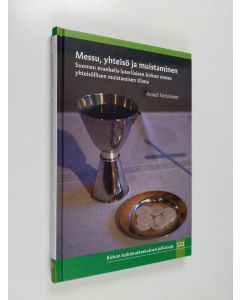 Kirjailijan Anneli Vartiainen käytetty kirja Messu, yhteisö ja muistaminen : Suomen evankelis-luterilaisen kirkon messu yhteisöllisen muistamisen tilana