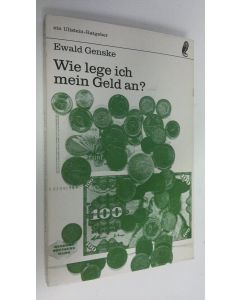 Kirjailijan Ewald Genske käytetty kirja Wie lege ich mein Geld an?