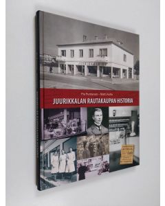Kirjailijan Pia Puntanen käytetty kirja Juurikkalan rautakaupan historia
