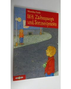 Kirjailijan Monika Feth käytetty kirja Mit Zahnspange und Sommersprossen (ERINOMAINEN)