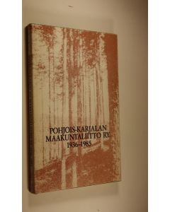 käytetty kirja Pohjois-Karjalan maakuntaliitto ry 1936-1985