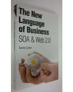 Kirjailijan Sandy Carter käytetty kirja The new language of business SOA & Web 2.0 (UUDENVEROINEN)